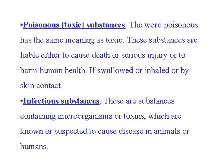  • Poisonous [toxic] substances. The word poisonous has the same meaning as toxic.