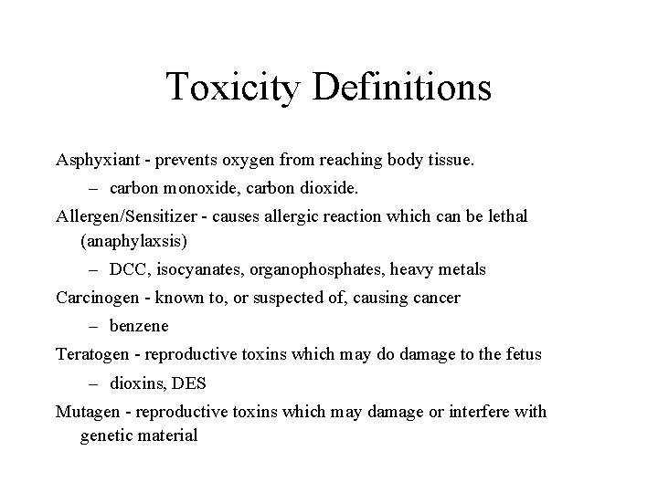 Toxicity Definitions Asphyxiant - prevents oxygen from reaching body tissue. – carbon monoxide, carbon