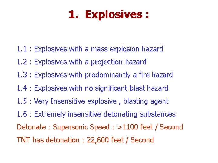 1. Explosives : 1. 1 : Explosives with a mass explosion hazard 1. 2