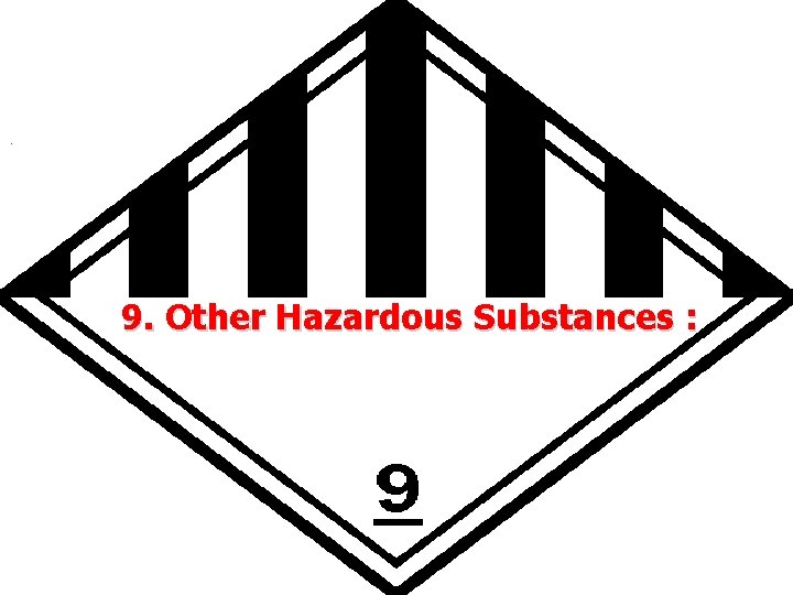 9. Other Hazardous Substances : 