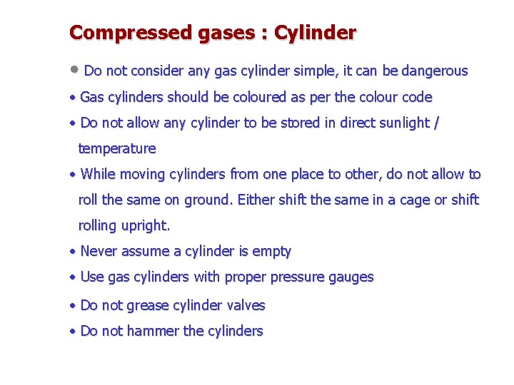 Compressed gases : Cylinder • Do not consider any gas cylinder simple, it can