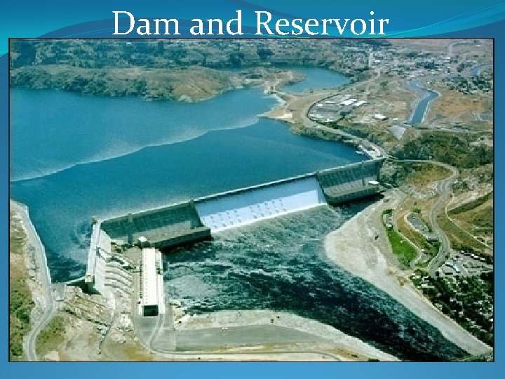 Dam and Reservoir Dam and Reservoir