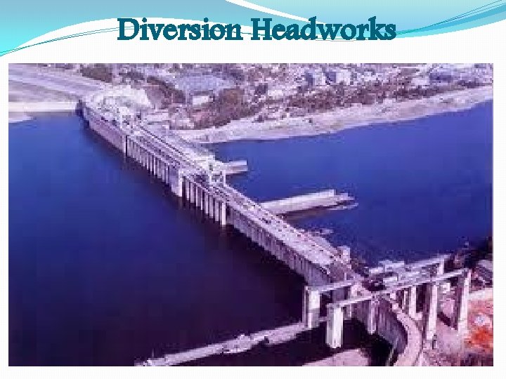 Diversion Headworks 