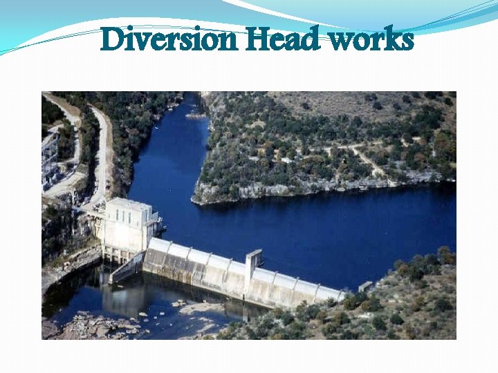 Diversion Head works Diversion Head works