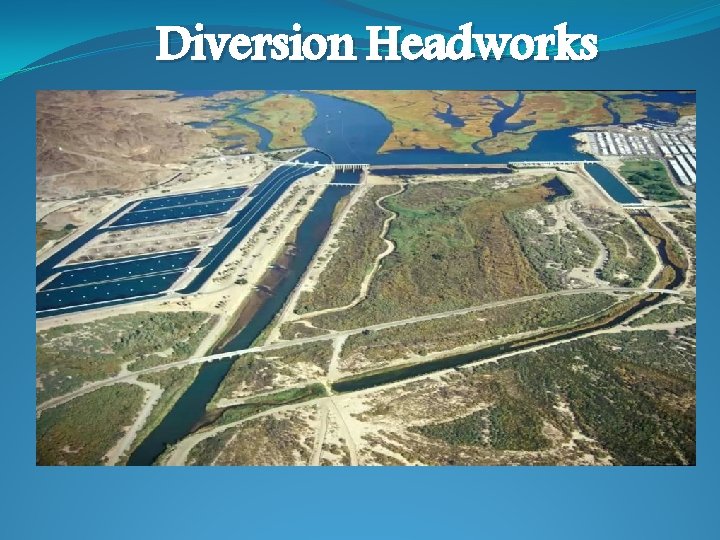 Diversion Headworks Diversion Headworks