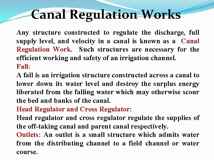 Canal Regulation Works Any structure constructed to regulate the discharge, full supply level, and Canal Regulation Works Any structure constructed to regulate the discharge, full supply level, and