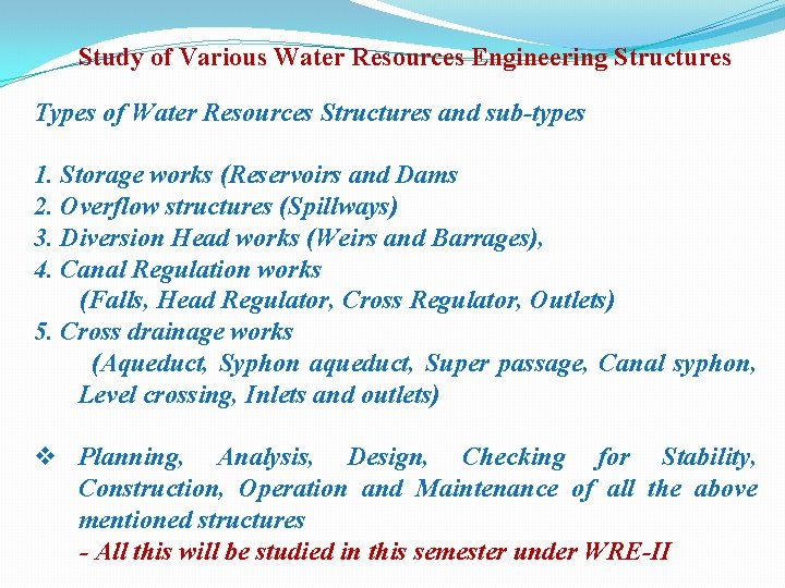Study of Various Water Resources Engineering Structures Types of Water Resources Structures and sub-types Study of Various Water Resources Engineering Structures Types of Water Resources Structures and sub-types