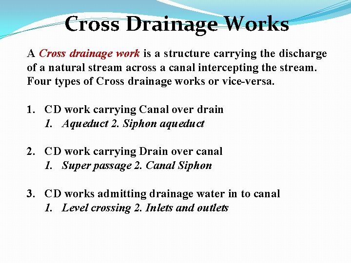 Cross Drainage Works A Cross drainage work is a structure carrying the discharge of