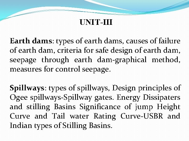 UNIT-III Earth dams: types of earth dams, causes of failure of earth dam, criteria