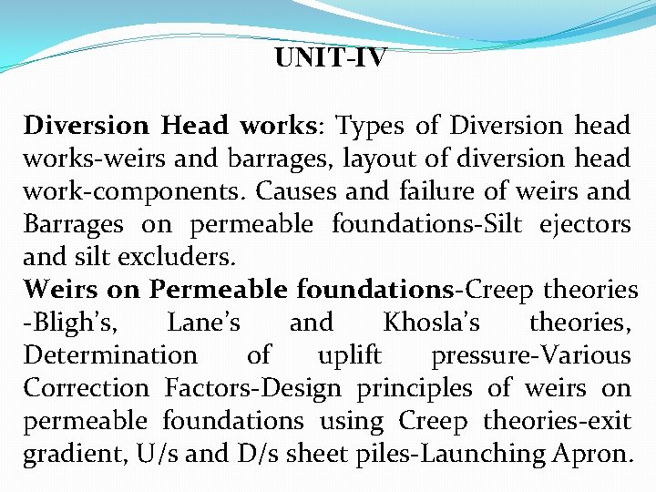 UNIT-IV Diversion Head works: Types of Diversion head works-weirs and barrages, layout of diversion UNIT-IV Diversion Head works: Types of Diversion head works-weirs and barrages, layout of diversion