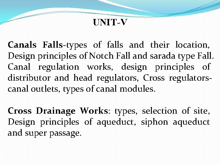 UNIT-V Canals Falls-types of falls and their location, Design principles of Notch Fall and
