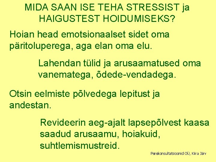 MIDA SAAN ISE TEHA STRESSIST ja HAIGUSTEST HOIDUMISEKS? Hoian head emotsionaalset sidet oma päritoluperega,