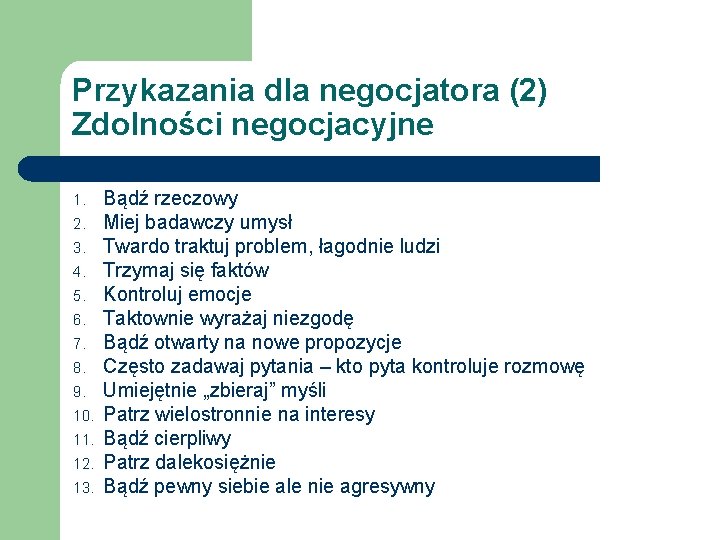 Przykazania dla negocjatora (2) Zdolności negocjacyjne 1. 2. 3. 4. 5. 6. 7. 8.