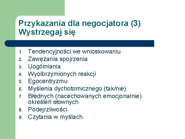 Przykazania dla negocjatora (3) Wystrzegaj się 1. 2. 3. 4. 5. 6. 7. 8.