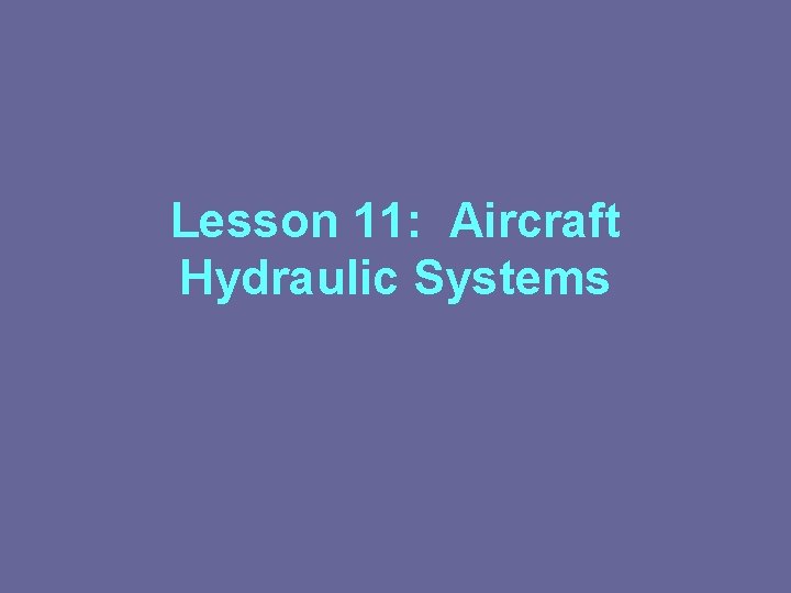 Lesson 11: Aircraft Hydraulic Systems 