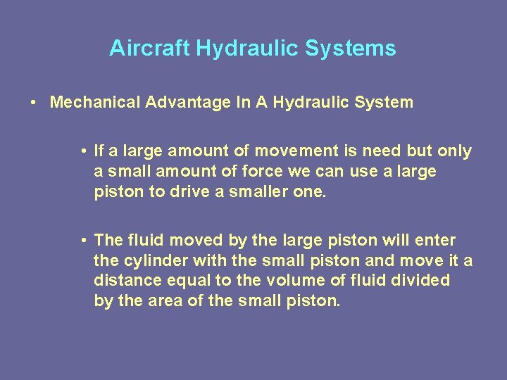 Aircraft Hydraulic Systems • Mechanical Advantage In A Hydraulic System • If a large