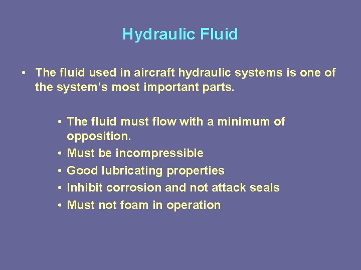 Hydraulic Fluid • The fluid used in aircraft hydraulic systems is one of the