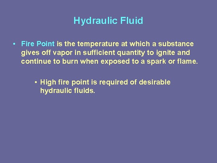 Hydraulic Fluid • Fire Point is the temperature at which a substance gives off