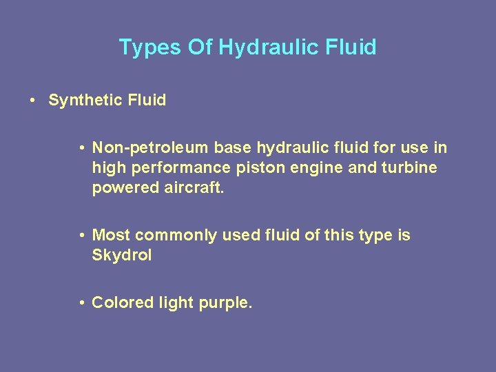 Types Of Hydraulic Fluid • Synthetic Fluid • Non-petroleum base hydraulic fluid for use
