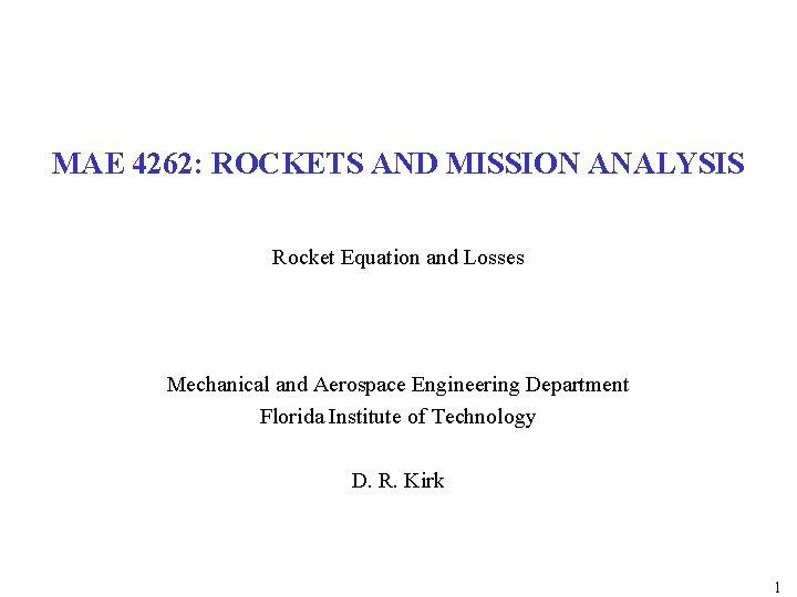 MAE 4262: ROCKETS AND MISSION ANALYSIS Rocket Equation and Losses Mechanical and Aerospace Engineering