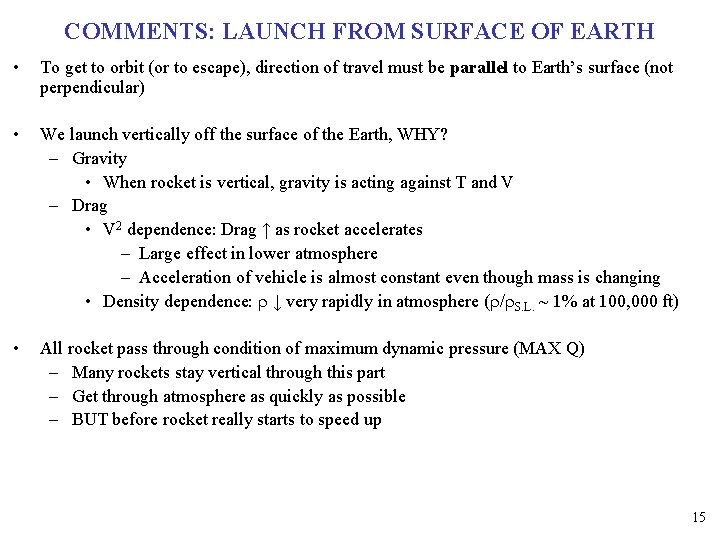 COMMENTS: LAUNCH FROM SURFACE OF EARTH • To get to orbit (or to escape),