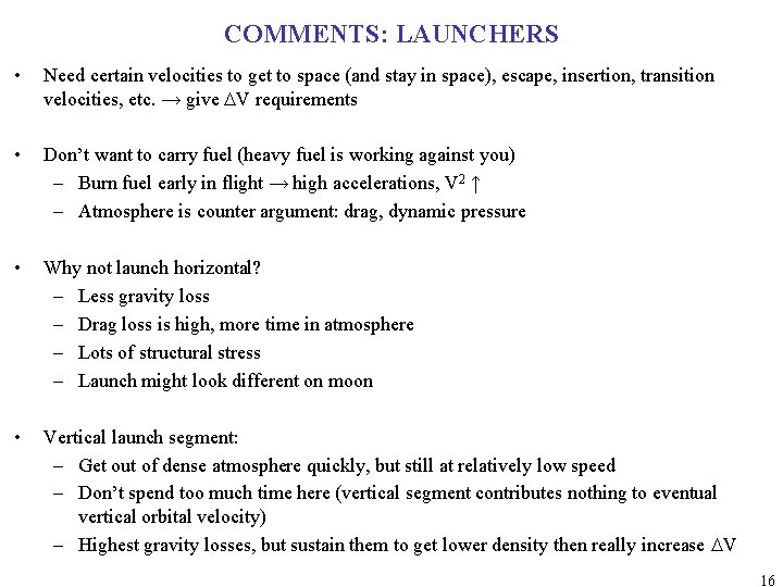 COMMENTS: LAUNCHERS • Need certain velocities to get to space (and stay in space),
