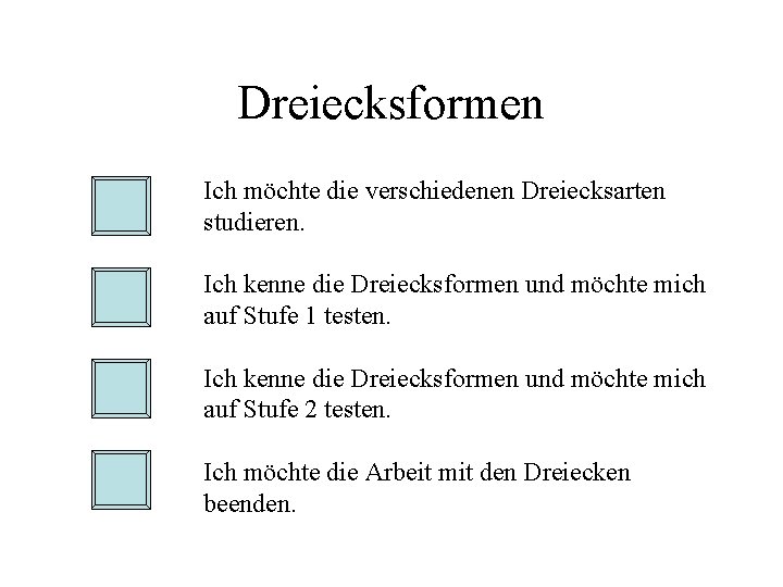 Dreiecksformen Ich möchte die verschiedenen Dreiecksarten studieren. Ich kenne die Dreiecksformen und möchte mich