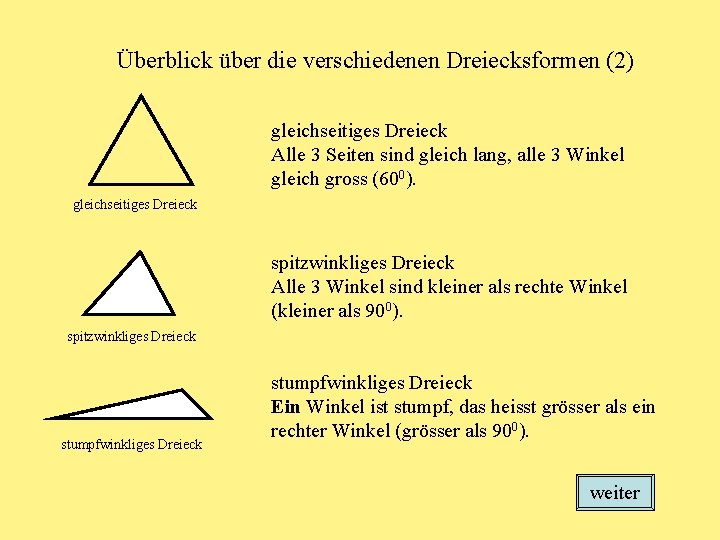 Überblick über die verschiedenen Dreiecksformen (2) gleichseitiges Dreieck Alle 3 Seiten sind gleich lang,