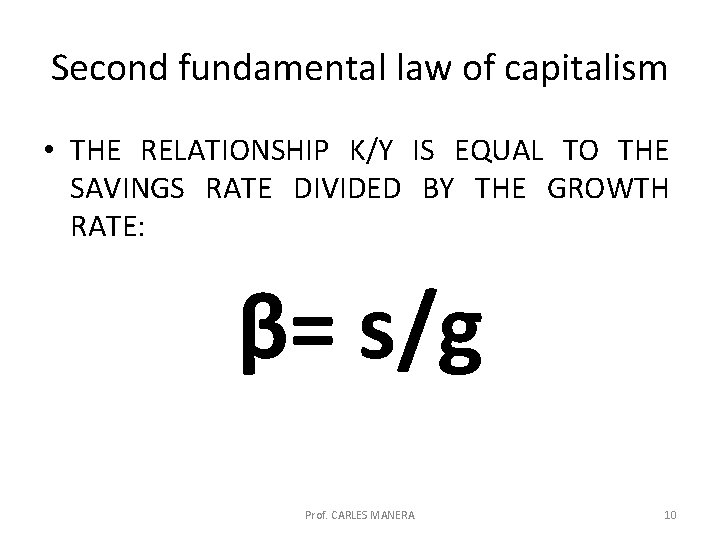 Second fundamental law of capitalism • THE RELATIONSHIP K/Y IS EQUAL TO THE SAVINGS