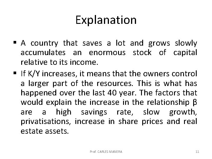 Explanation § A country that saves a lot and grows slowly accumulates an enormous
