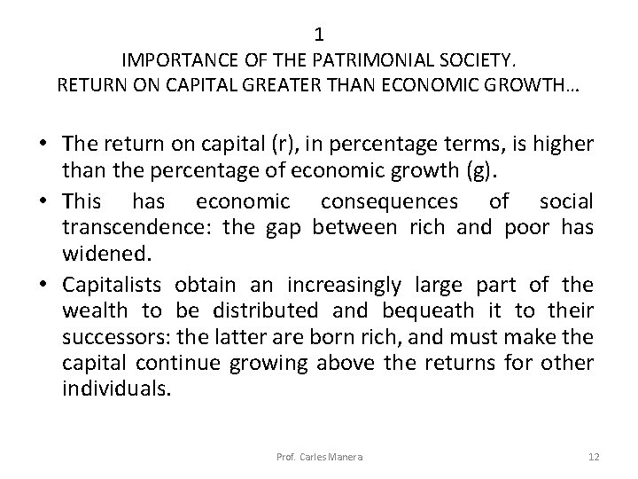 1 IMPORTANCE OF THE PATRIMONIAL SOCIETY. RETURN ON CAPITAL GREATER THAN ECONOMIC GROWTH… •