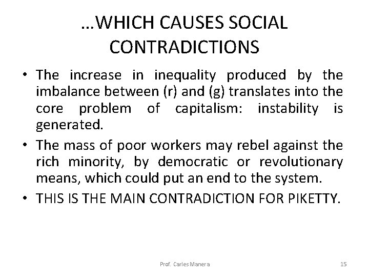 …WHICH CAUSES SOCIAL CONTRADICTIONS • The increase in inequality produced by the imbalance between