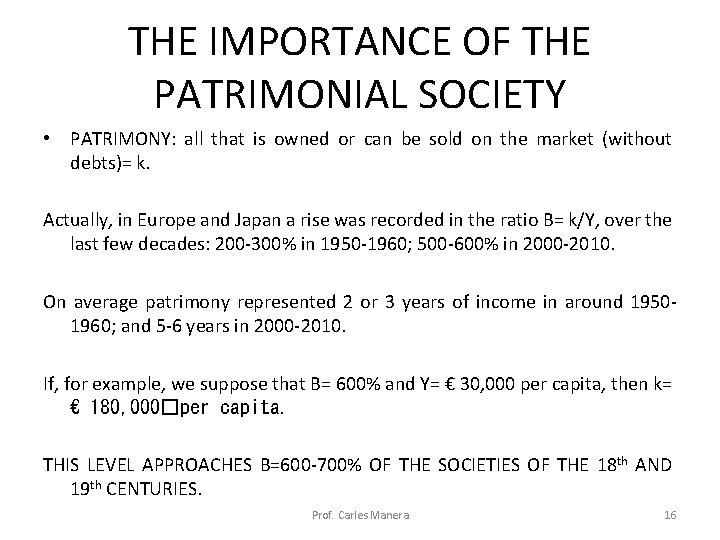 THE IMPORTANCE OF THE PATRIMONIAL SOCIETY • PATRIMONY: all that is owned or can