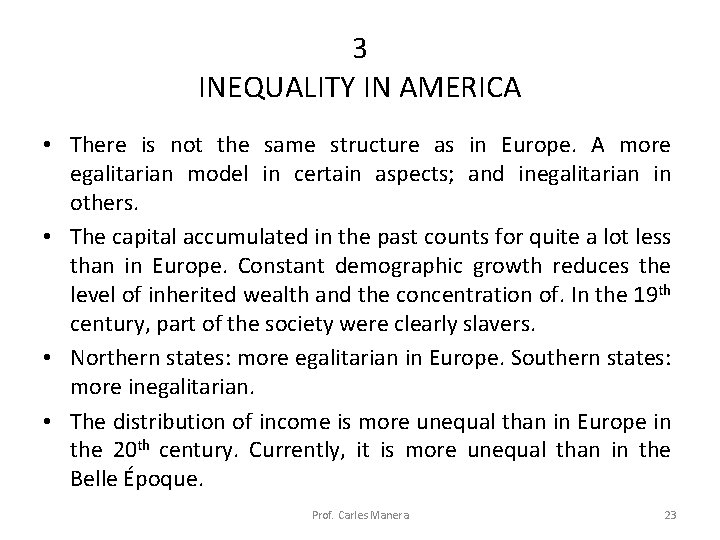 3 INEQUALITY IN AMERICA • There is not the same structure as in Europe.