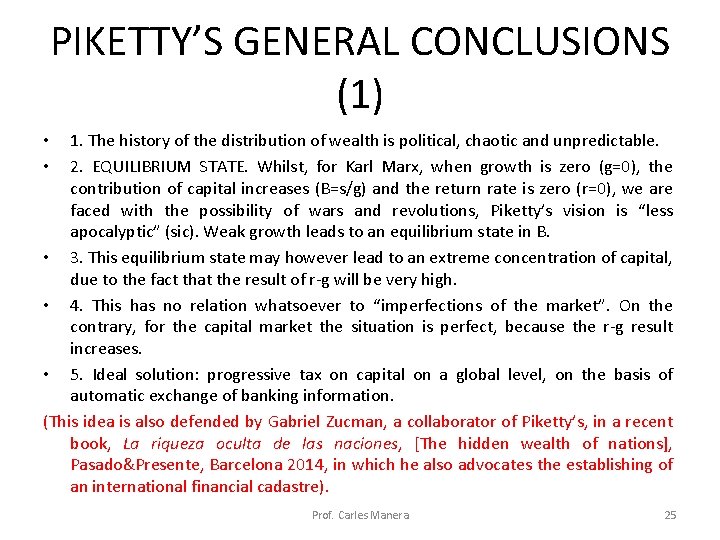 PIKETTY’S GENERAL CONCLUSIONS (1) 1. The history of the distribution of wealth is political,
