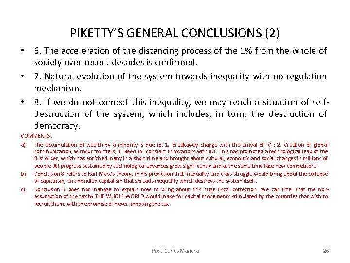 PIKETTY’S GENERAL CONCLUSIONS (2) • 6. The acceleration of the distancing process of the