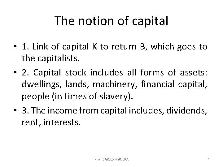 The notion of capital • 1. Link of capital K to return B, which