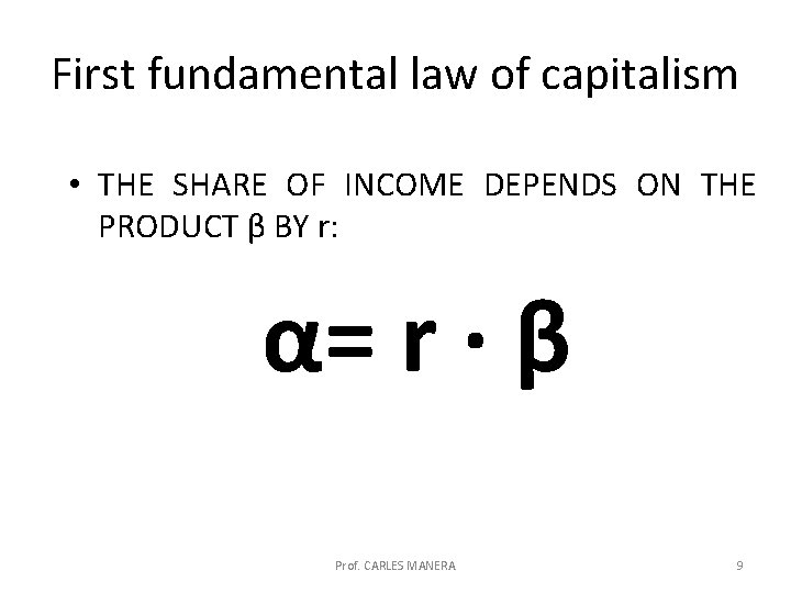 First fundamental law of capitalism • THE SHARE OF INCOME DEPENDS ON THE PRODUCT