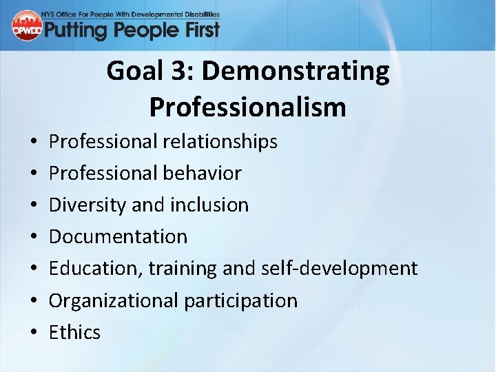 Goal 3: Demonstrating Professionalism • • Professional relationships Professional behavior Diversity and inclusion Documentation