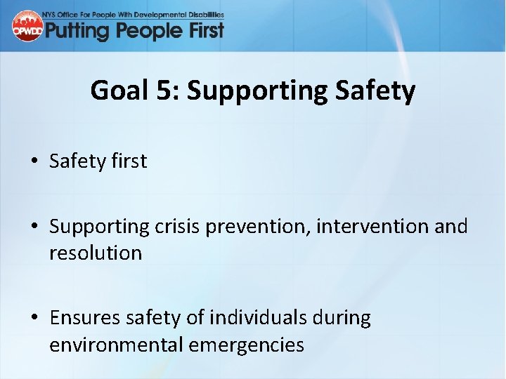 Goal 5: Supporting Safety • Safety first • Supporting crisis prevention, intervention and resolution
