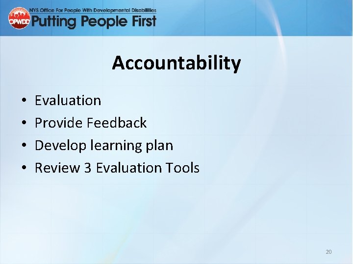 Accountability • • Evaluation Provide Feedback Develop learning plan Review 3 Evaluation Tools 20