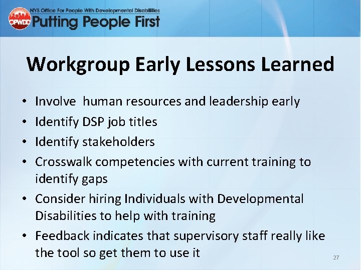 Workgroup Early Lessons Learned Involve human resources and leadership early Identify DSP job titles