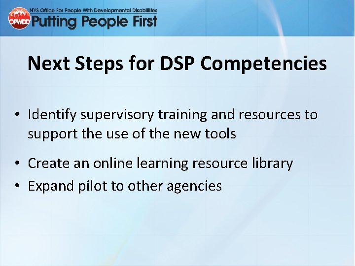 Next Steps for DSP Competencies • Identify supervisory training and resources to support the