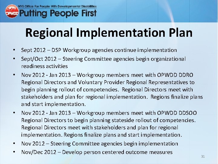 Regional Implementation Plan • Sept 2012 – DSP Workgroup agencies continue implementation • Sept/Oct