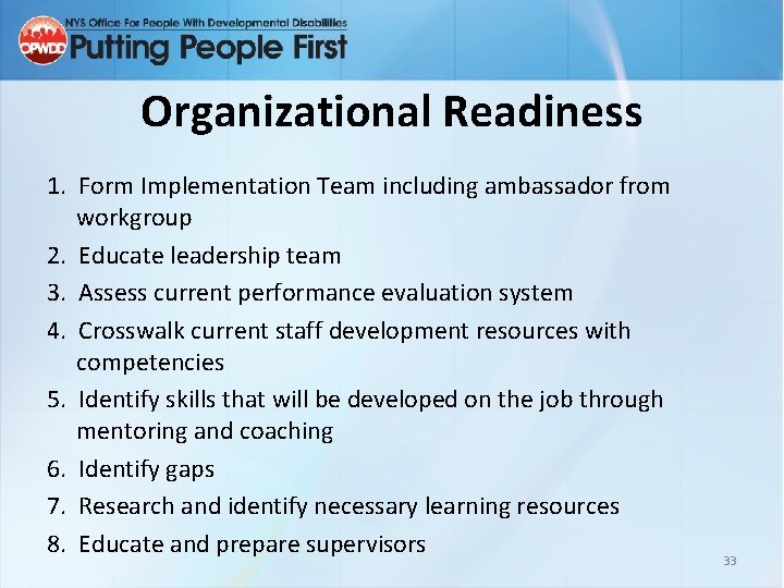 Organizational Readiness 1. Form Implementation Team including ambassador from workgroup 2. Educate leadership team