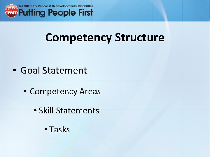 Competency Structure • Goal Statement • Competency Areas • Skill Statements • Tasks 