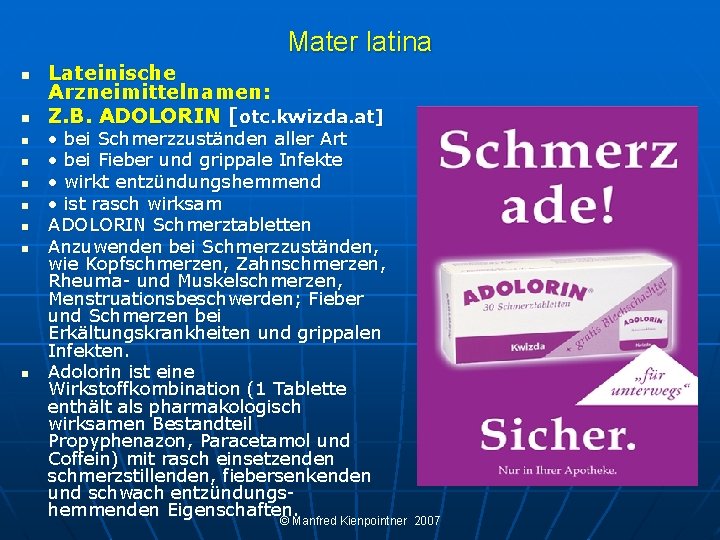 Mater latina n n n n n Lateinische Arzneimittelnamen: Z. B. ADOLORIN [otc. kwizda.