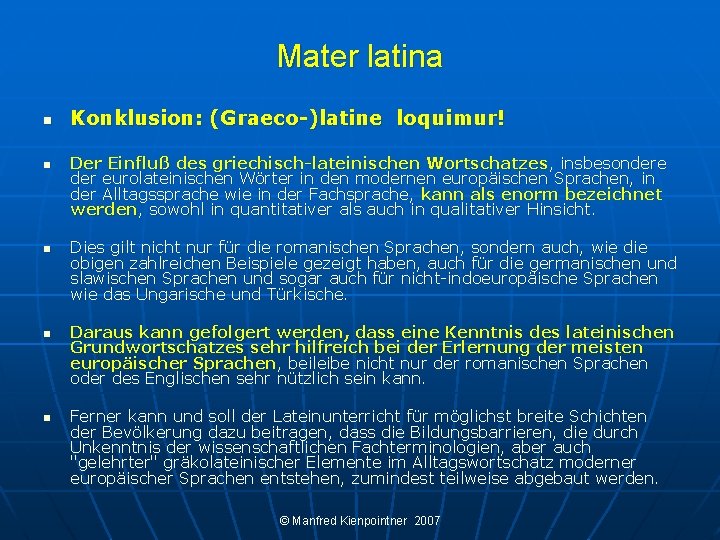 Mater latina n n n Konklusion: (Graeco-)latine loquimur! Der Einfluß des griechisch-lateinischen Wortschatzes, insbesondere