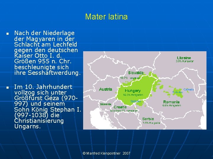 Mater latina n n Nach der Niederlage der Magyaren in der Schlacht am Lechfeld