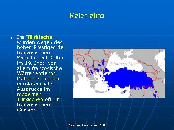 Mater latina n Ins Türkische wurden wegen des hohen Prestiges der französischen Sprache und